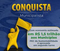 Com economia estimada em R$ 1,5 trilhão aos Municípios, PEC da Sustentabilidade é aprovada