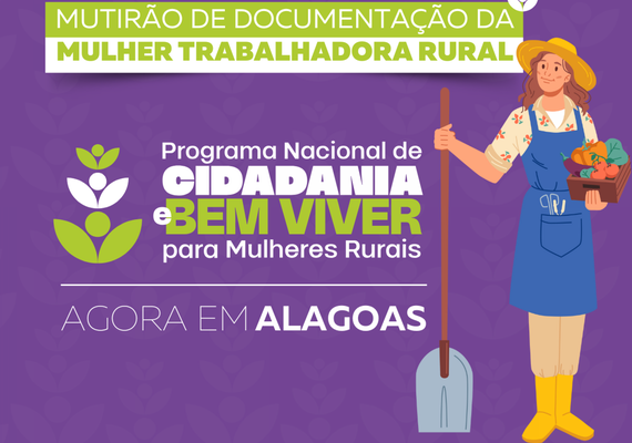Governo de Alagoas realiza mutirão de Documentação da Mulher Trabalhadora Rural em Viçosa
