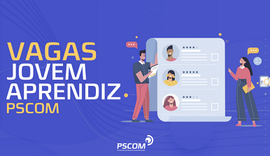 PSCOM abre vagas para Jovem Aprendiz