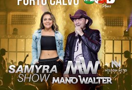 Mano Walter e Samyra Show são as atrações no aniversário de Porto Calvo