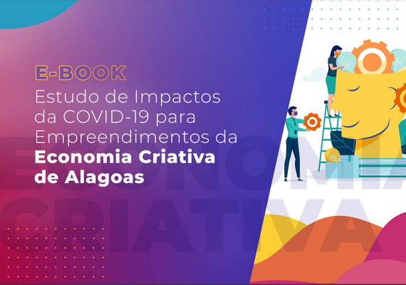 Sebrae e Ufal estudam impactos da Covid-19 em empreendedorismo criativo
