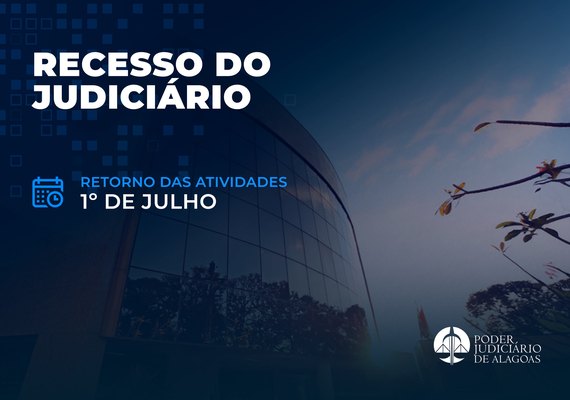 Judiciário de Alagoas funciona em regime de plantão a partir desta segunda (22)