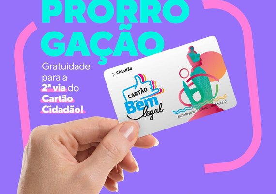 Campanha de gratuidade da 2ª via do Cartão Bem Legal Cidadão é prorrogada