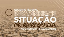 Governo federal reconhece emergência da seca em Alagoas