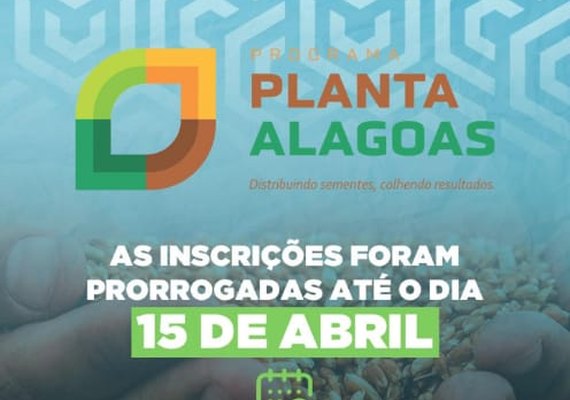 Encerram hoje inscrições do Programa Planta Alagoas