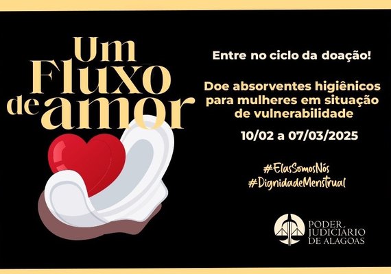 TJAL lança campanha 'Um fluxo de amor' para arrecadar absorventes a partir desta segunda (10)