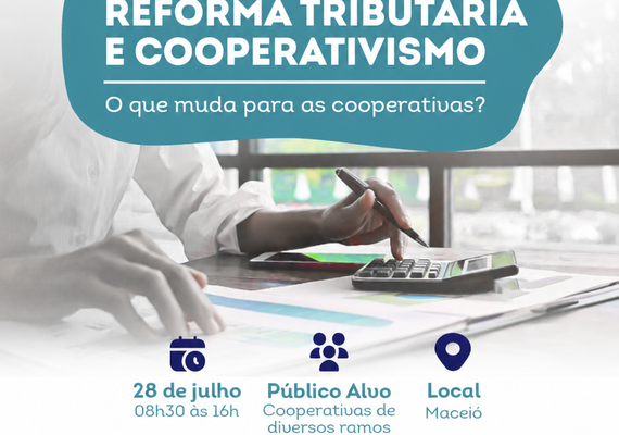 Reforma tributária será tema de encontro para cooperativas em Maceió