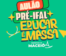 Pré-Ifal Educar é Massa: Prefeitura abre inscrições para intensivão gratuito para estudantes da rede pública