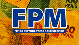 Adicional do FPM deve garantir R$ 109 milhões para prefeituras de Alagoas