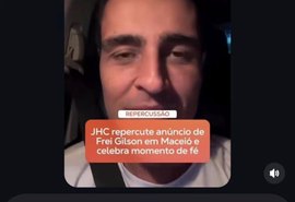 Após JHC divulgar vídeo, Arcebispo nega participação política na vinda de Frei Gilson a Maceió