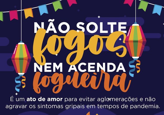 Em função da Covid-19, AMA e MPE/AL recomendam Junho sem fogos e fogueira