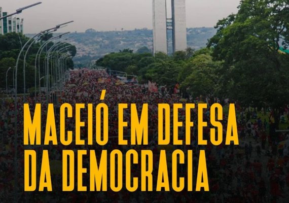 Movimentos populares realizam ato em defesa da democracia nesta segunda (9), em Maceió