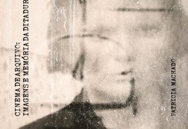 Cinema de Arquivo resgata imagens e documentos do período da ditadura e chega ao mercado para construção de memórias fundamentais