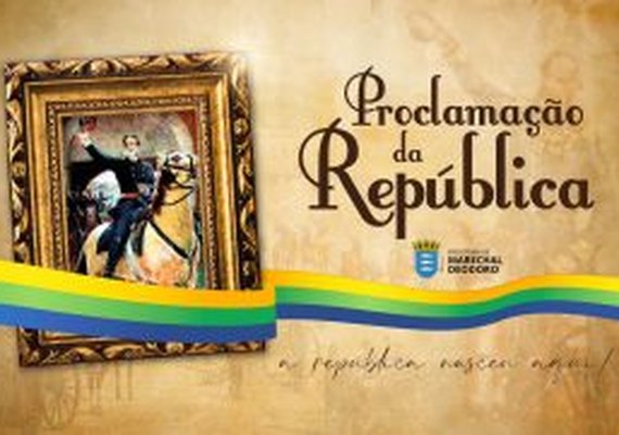 Proclamação da República: Marechal Deodoro volta a ser capital de Alagoas, neste 15 de novembro