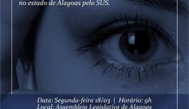 Assembleia promove debate sobre execução do Programa de Combate ao Glaucoma pelo SUS em Alagoas