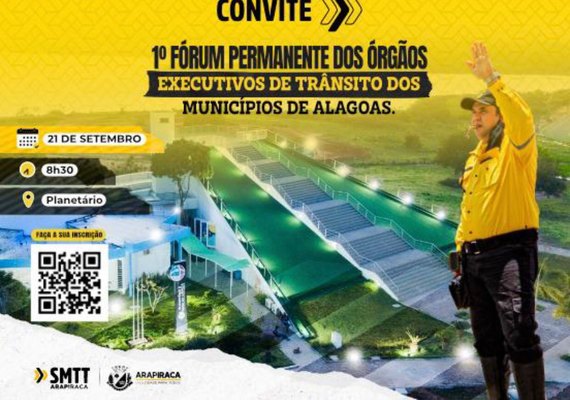 Arapiraca sedia 1º Fórum Permanente dos Órgãos Executivos de Trânsito dos Municípios do Estado de AL