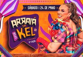 11ª Edição do Arraiá da Kel acontece dia 24 de maio, em Maceió