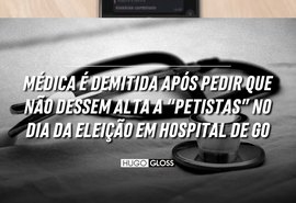 Médica é demitida após sugerir restrição de alta a pacientes do PT