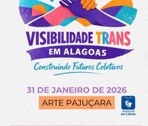 Visibilidade Trans: evento “Construindo Futuros Coletivos” promove arte, debate e celebração em Maceió