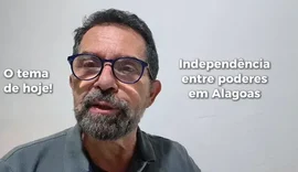 Vídeo: A independência entre os Poderes de Alagoas e o futuro governo