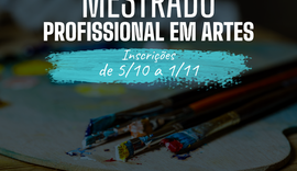 Ufal abre vagas para processo seletivo de mestrado em Artes; saiba mais
