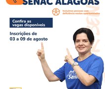 Senac Alagoas abre vagas de emprego em Maceió e Arapiraca; confira