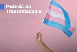 Mutirão da Transcidadania acontece nesta quinta-feira (10)