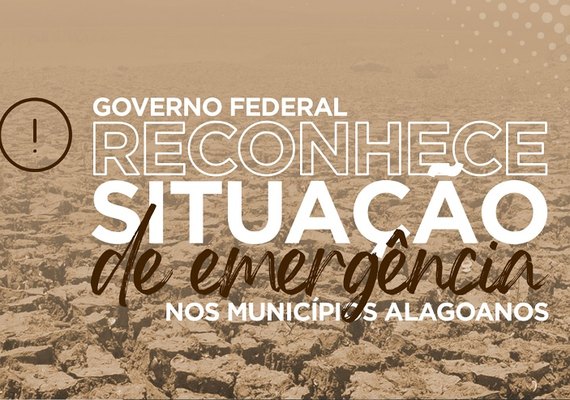 Governo federal reconhece emergência da seca em Alagoas