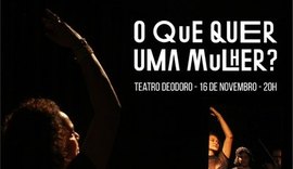 Espetáculo “O que quer uma mulher?” estreia na próxima terça-feira (16)