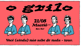 O Grilo se apresenta pela primeira vez em Maceió nesta sexta-feira (21)