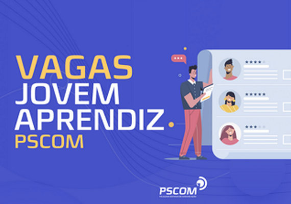 PSCOM abre vagas para Jovem Aprendiz