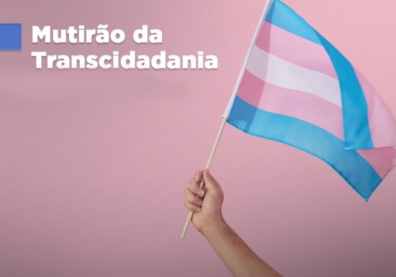 Mutirão da Transcidadania acontece nesta quinta-feira (10)