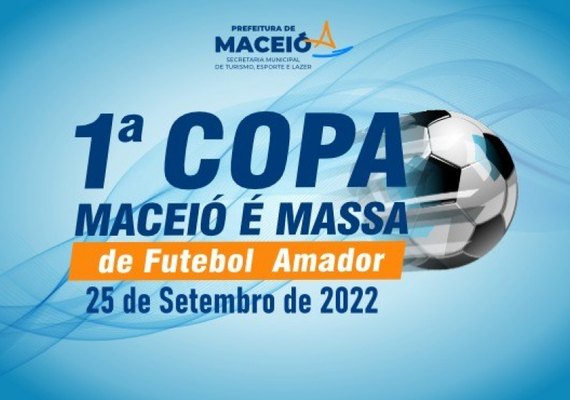 1ª Copa Maceió é Massa está com inscrições abertas e competição deve iniciar em 25/09