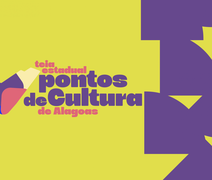 Secult abre inscrições para a Teia Estadual de Pontos de Cultura de Alagoas